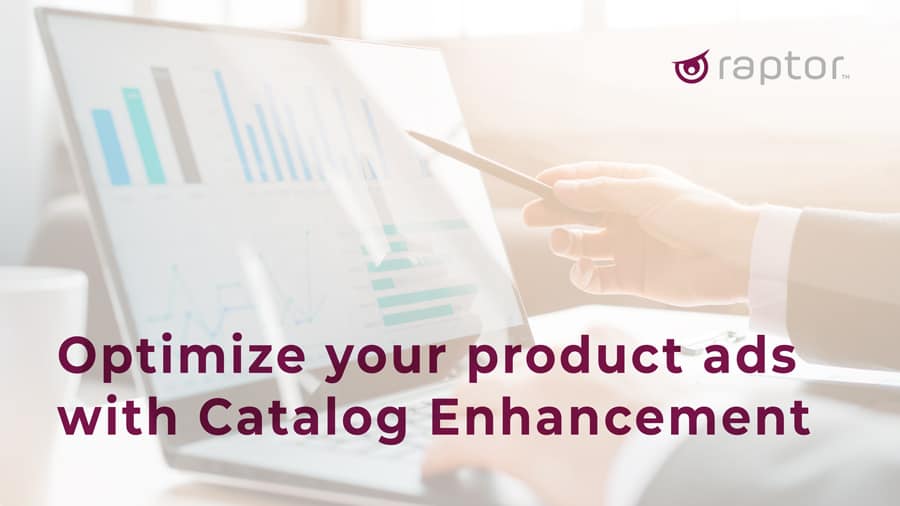 Optimize your products ads with Catalog Enhancement